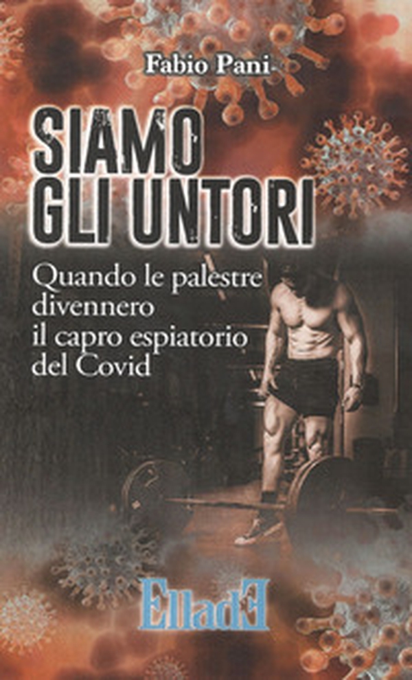 Siamo gli untori. Quando le palestre divennero il capro espiatorio del Covid - Librerie.coop Siamo gli untori. Quando le palestre divennero il capro espiatorio del Covid - Librerie.coop