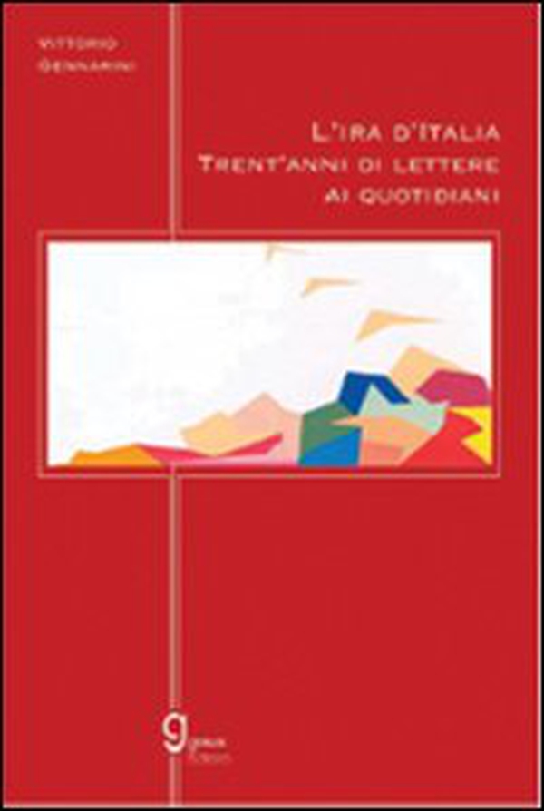 L'ira d'Italia. Trent'anni di lettere ai quotidiani - Librerie.coop L'ira d'Italia. Trent'anni di lettere ai quotidiani - Librerie.coop
