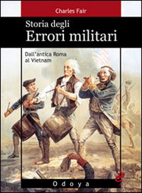 Storia degli errori militari. Dall'antica Roma al Vietnam - Librerie.coop Storia degli errori militari. Dall'antica Roma al Vietnam - Librerie.coop
