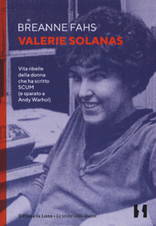 Valerie Solanas. Vita ribelle della donna che ha scritto SCUM (e sparato a Andy Warhol) - Librerie.coop Valerie Solanas. Vita ribelle della donna che ha scritto SCUM (e sparato a Andy Warhol) - Librerie.coop