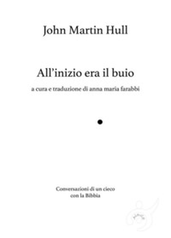 All'inizio era il buio, Conversazioni di un cieco con la Bibbia - Librerie.coop All'inizio era il buio, Conversazioni di un cieco con la Bibbia - Librerie.coop
