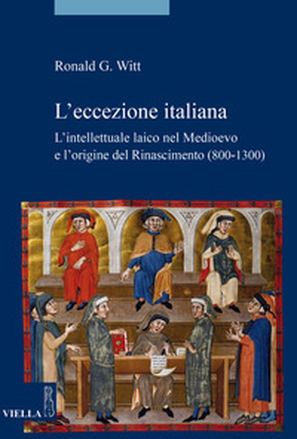 L'eccezione italiana. L'intellettuale laico nel Medioevo e l'origine del Rinascimento (800-1300) - Librerie.coop L'eccezione italiana. L'intellettuale laico nel Medioevo e l'origine del Rinascimento (800-1300) - Librerie.coop