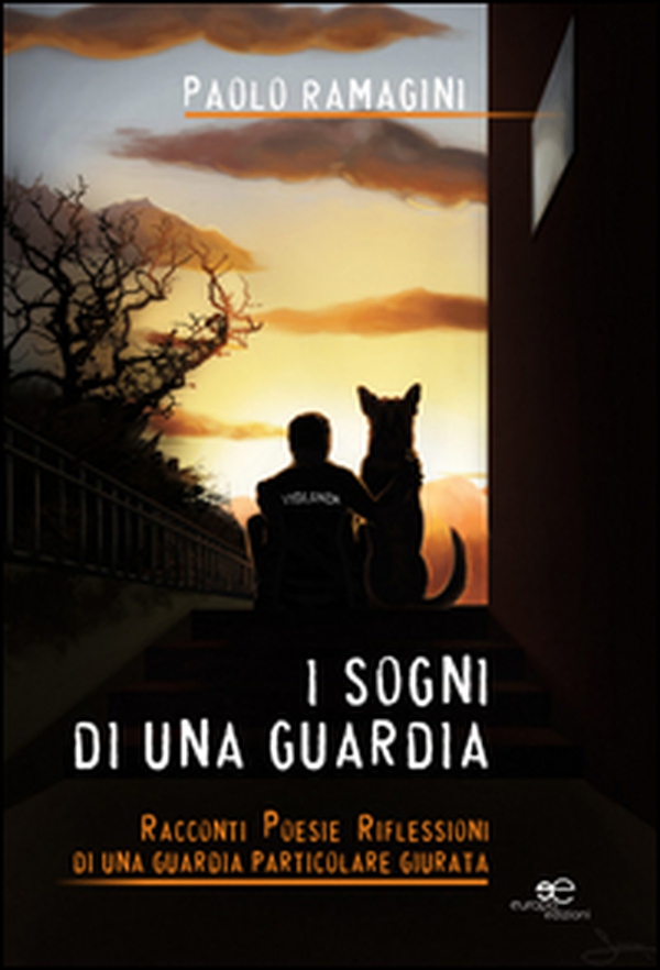 I sogni di una guardia. Racconti poesie riflessioni di una guardia particolare giurata - Librerie.coop I sogni di una guardia. Racconti poesie riflessioni di una guardia particolare giurata - Librerie.coop