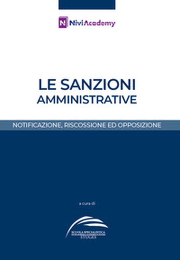 Le sanzioni amministrative. Notificazione, riscossione ed opposizione - Librerie.coop Le sanzioni amministrative. Notificazione, riscossione ed opposizione - Librerie.coop