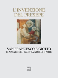 L'invenzione del presepe. San Francesco e Giotto. Il Natale del 1223 tra storia e arte - Librerie.coop