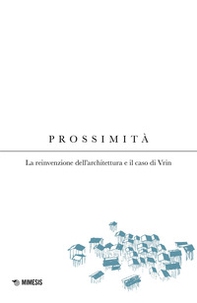 Prossimità. La reinvenzione dell'architettura e il caso di Vrin - Librerie.coop