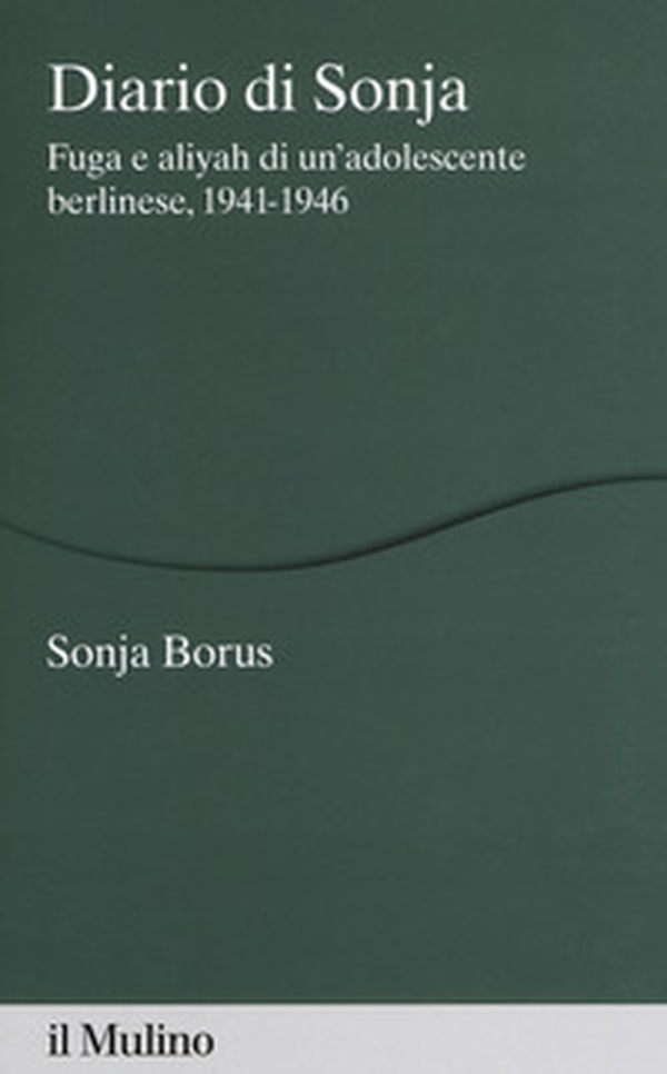 Diario di Sonja. Fuga e aliyah di un'adolescente berlinese, 1941-1946 - Librerie.coop Diario di Sonja. Fuga e aliyah di un'adolescente berlinese, 1941-1946 - Librerie.coop
