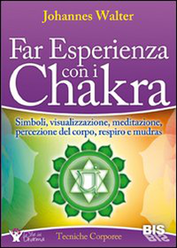 Far esperienza con i chakra. Simboli, visualizzazione, meditazione, percezione del corpo, respiro e mudras - Librerie.coop Far esperienza con i chakra. Simboli, visualizzazione, meditazione, percezione del corpo, respiro e mudras - Librerie.coop