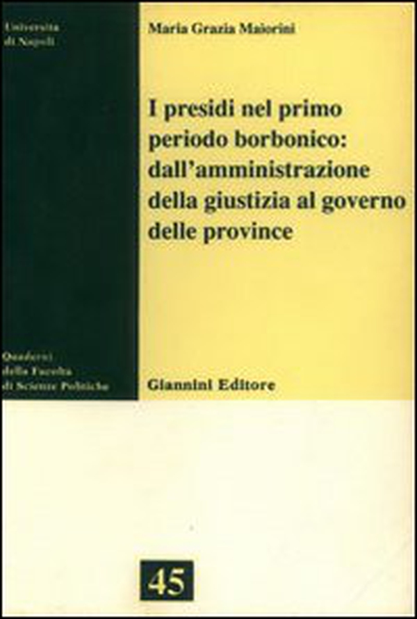 I presidi nel primo periodo borbonico: dall'amministrazione della giustizia al governo delle provincie - Librerie.coop I presidi nel primo periodo borbonico: dall'amministrazione della giustizia al governo delle provincie - Librerie.coop