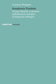 Symphonia trinitatis. Trinità, identità e relazione nell'itinerario teologico di Ildegarda di Bingen - Librerie.coop