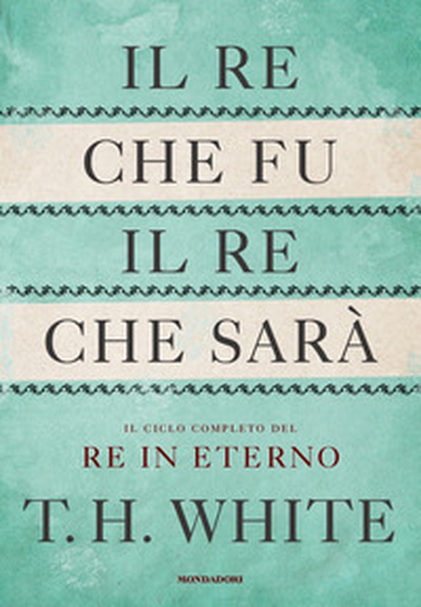Il re che fu, il re che sarà. Il ciclo completo del Re in eterno - Librerie.coop Il re che fu, il re che sarà. Il ciclo completo del Re in eterno - Librerie.coop