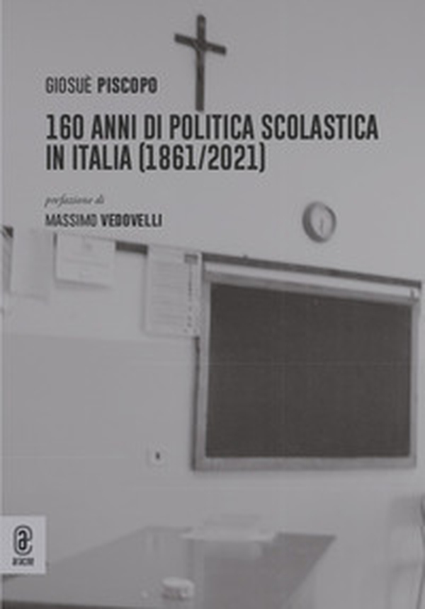 160 anni di politica scolastica in Italia (1861/2021) - Librerie.coop 160 anni di politica scolastica in Italia (1861/2021) - Librerie.coop