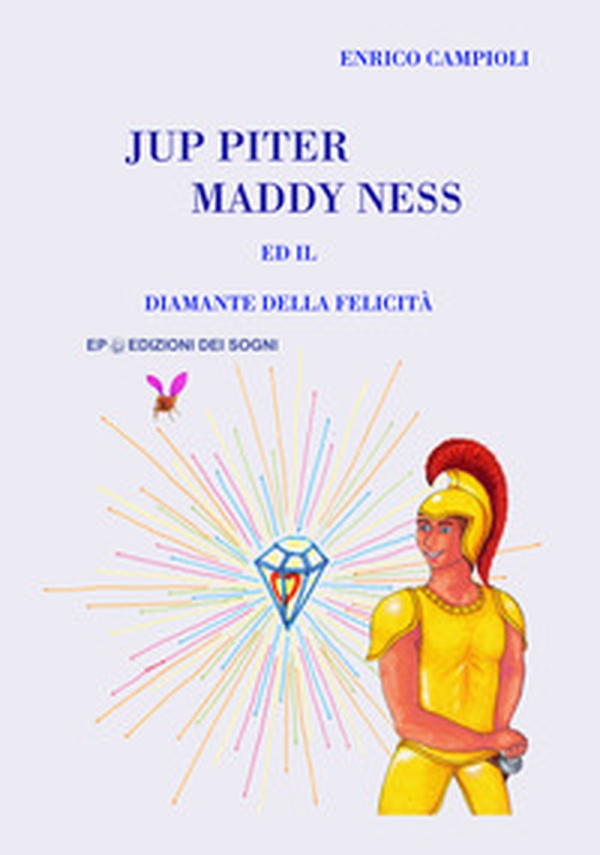 Jup Piter, Maddy Ness ed il diamante della felicità - Librerie.coop Jup Piter, Maddy Ness ed il diamante della felicità - Librerie.coop