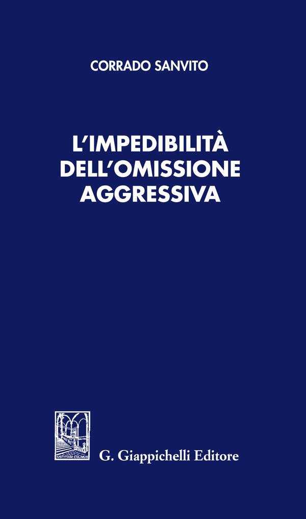 L'impedibilità dell'omissione aggressiva - Librerie.coop L'impedibilità dell'omissione aggressiva - Librerie.coop