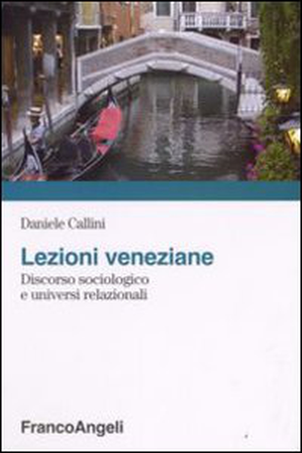 Lezioni veneziane. Discorso sociologico e universi relazionali - Librerie.coop Lezioni veneziane. Discorso sociologico e universi relazionali - Librerie.coop