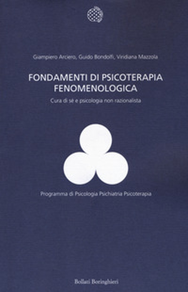 Fondamenti di psicoterapia fenomenologica. Cura di sé e psicologia non razionalista - Librerie.coop Fondamenti di psicoterapia fenomenologica. Cura di sé e psicologia non razionalista - Librerie.coop