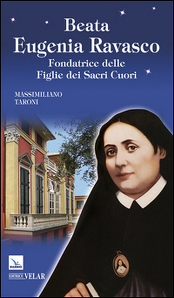 Beata Eugenia Ravasco. Fondatrice delle Figlie dei Sacri Cuori - Librerie.coop Beata Eugenia Ravasco. Fondatrice delle Figlie dei Sacri Cuori - Librerie.coop