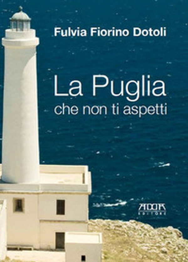 La Puglia che non ti aspetti - Librerie.coop La Puglia che non ti aspetti - Librerie.coop