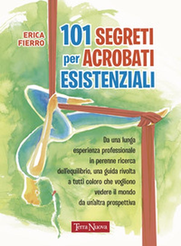 101 segreti per acrobati esistenziali - Librerie.coop 101 segreti per acrobati esistenziali - Librerie.coop