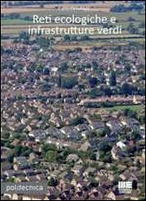 Reti ecologiche e infrastrutture verdi - Librerie.coop Reti ecologiche e infrastrutture verdi - Librerie.coop