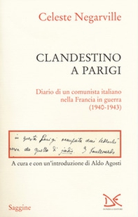Clandestino a Parigi. Diario di un comunista italiano nella Francia in guerra (1940-1943) - Librerie.coop