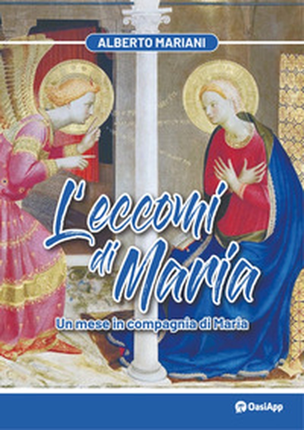 L'eccomi di Maria. Un mese in compagnia di Maria - Librerie.coop L'eccomi di Maria. Un mese in compagnia di Maria - Librerie.coop