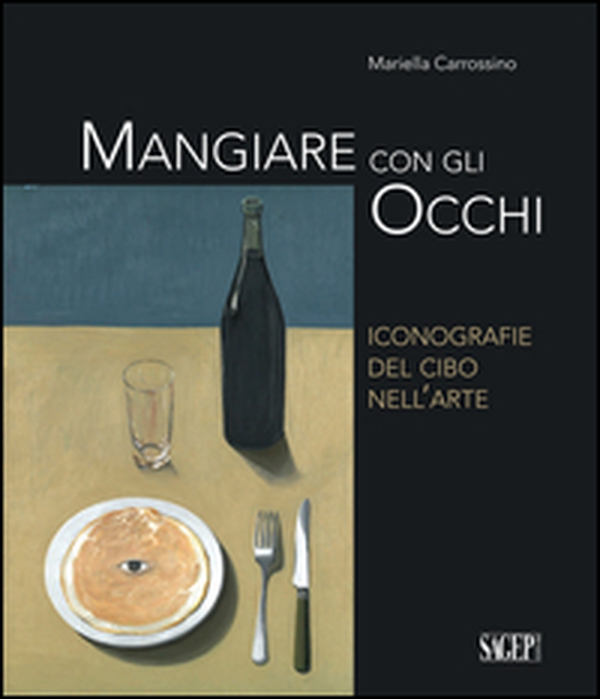 Mangiare con gli occhi. Iconografie del cibo nell'arte - Librerie.coop Mangiare con gli occhi. Iconografie del cibo nell'arte - Librerie.coop