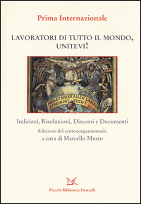 Lavoratori di tutto il mondo, unitevi! Indirizzi, risoluzioni, discorsi e documenti - Librerie.coop Lavoratori di tutto il mondo, unitevi! Indirizzi, risoluzioni, discorsi e documenti - Librerie.coop