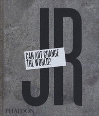JR. Can art change the world? - Librerie.coop
