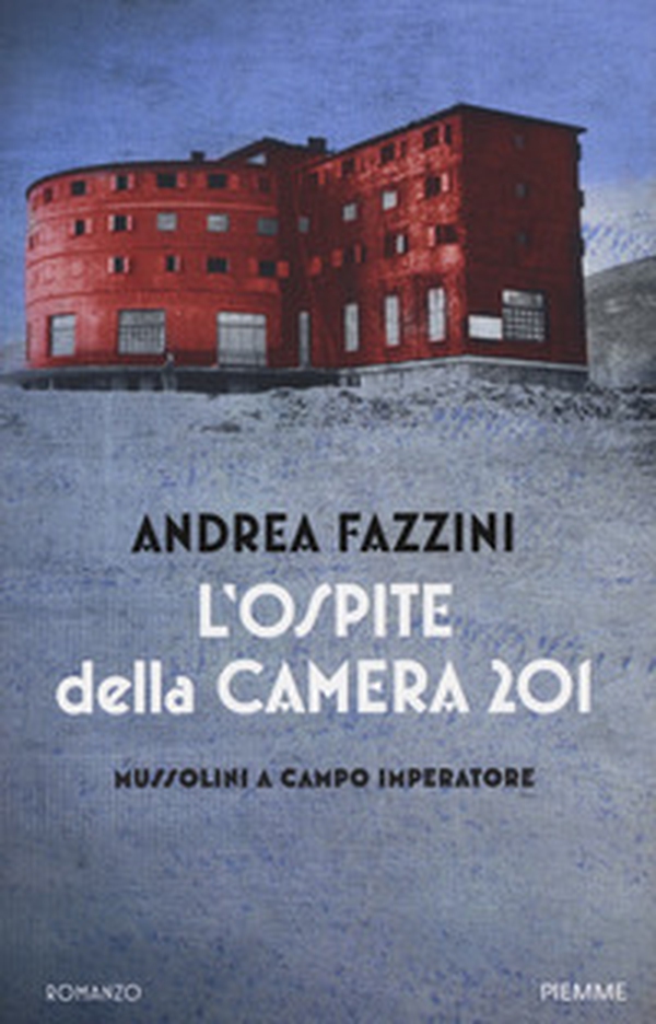 L'ospite della camera 201. Mussolini a Campo Imperatore - Librerie.coop L'ospite della camera 201. Mussolini a Campo Imperatore - Librerie.coop