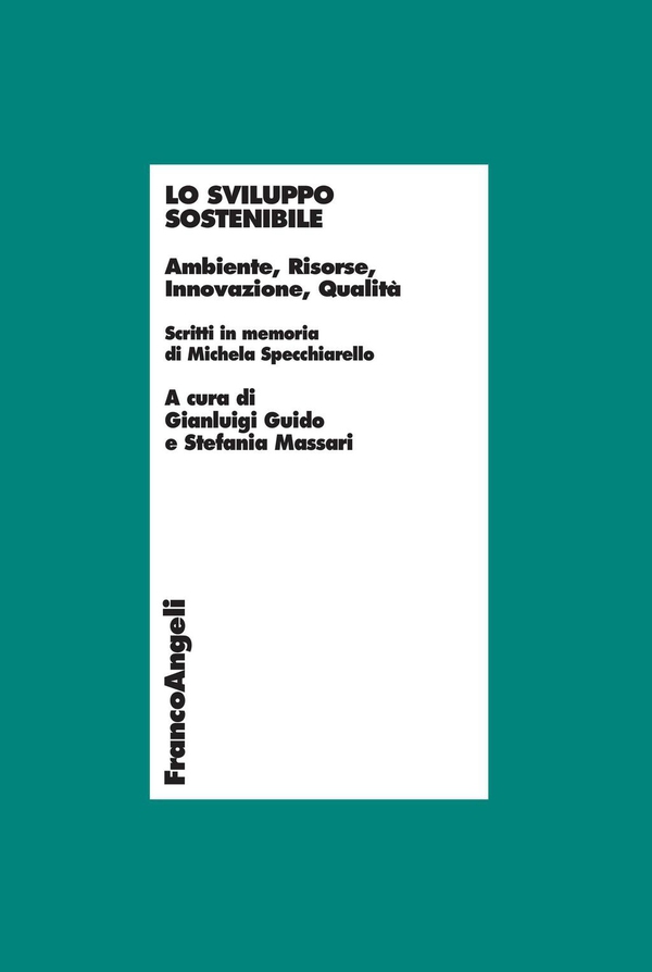 Lo sviluppo sostenibile. Ambiente, risorse, innovazione, qualità. Scritti in memoria di Michela Specchiarello - Librerie.coop Lo sviluppo sostenibile. Ambiente, risorse, innovazione, qualità. Scritti in memoria di Michela Specchiarello - Librerie.coop