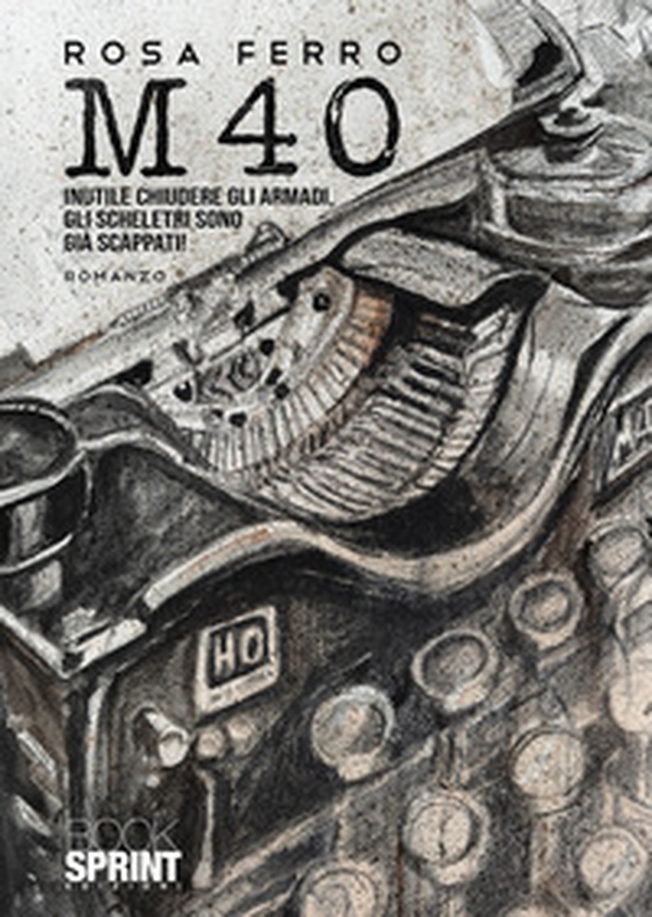 M40. Inutile chiedere agli armadi, gli scheletri sono già scappati - Librerie.coop M40. Inutile chiedere agli armadi, gli scheletri sono già scappati - Librerie.coop