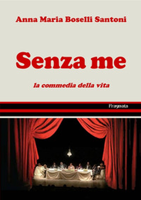 Senza me. La commedia della vita - Librerie.coop Senza me. La commedia della vita - Librerie.coop