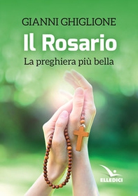 Il rosario. La preghiera più bella - Librerie.coop