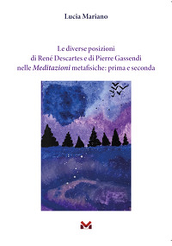 Le diverse posizioni di René Descartes e di Pierre Gassendi nelle Meditazioni metafisiche: prima e seconda - Librerie.coop Le diverse posizioni di René Descartes e di Pierre Gassendi nelle Meditazioni metafisiche: prima e seconda - Librerie.coop