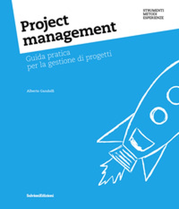 Project management. Guida pratica per la gestione di progetti - Librerie.coop Project management. Guida pratica per la gestione di progetti - Librerie.coop