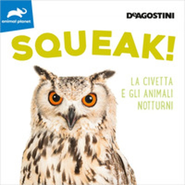 Squeak! La civetta e gli animali notturni - Librerie.coop Squeak! La civetta e gli animali notturni - Librerie.coop