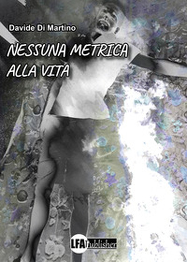 Nessuna metrica alla vita - Librerie.coop Nessuna metrica alla vita - Librerie.coop