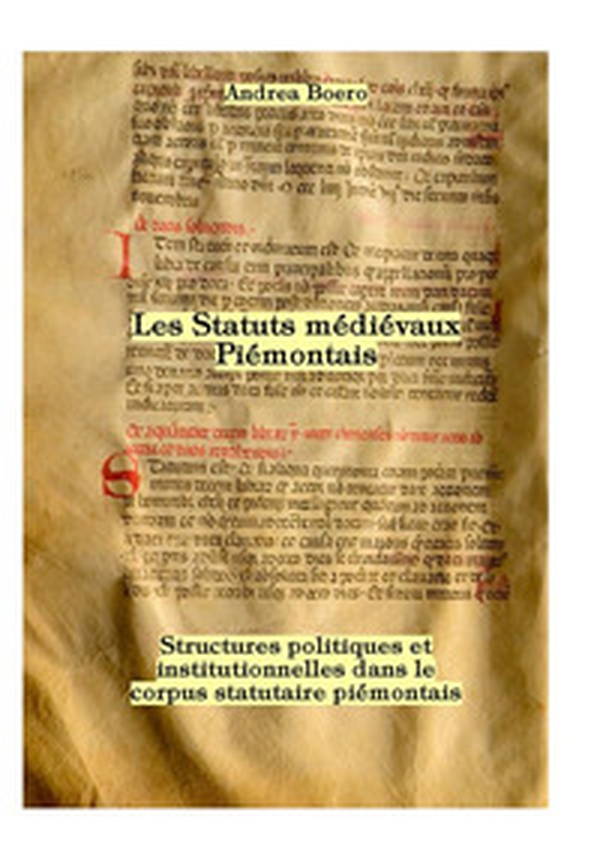 Les statuts médiévaux piémontais. Structures politiques et institutionnelles dans le corpus statutaire piémontais - Librerie.coop Les statuts médiévaux piémontais. Structures politiques et institutionnelles dans le corpus statutaire piémontais - Librerie.coop