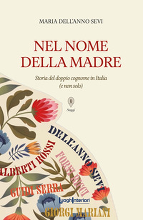 Nel nome della madre. Storia del doppio cognome in Italia (e non solo) - Librerie.coop Nel nome della madre. Storia del doppio cognome in Italia (e non solo) - Librerie.coop