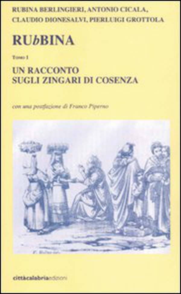 Rubbina. Un racconto sugli zingari di Cosenza - Librerie.coop Rubbina. Un racconto sugli zingari di Cosenza - Librerie.coop