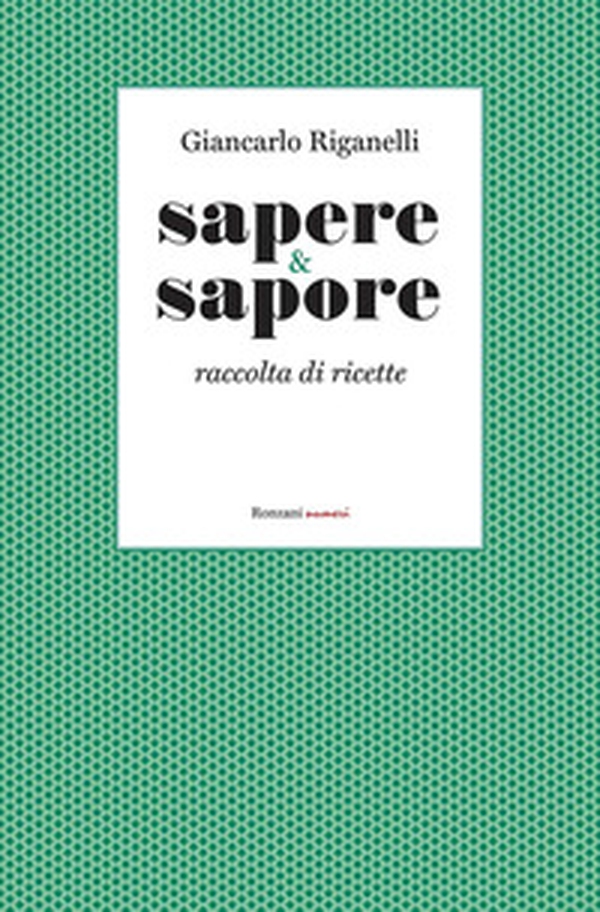 Sapere & Sapore. Raccolta di ricette - Librerie.coop Sapere & Sapore. Raccolta di ricette - Librerie.coop