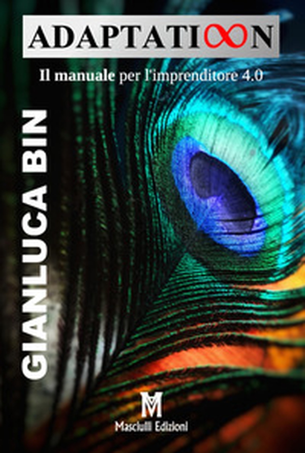 Adaptation. Il manuale per l'imprenditore 4.0 - Librerie.coop Adaptation. Il manuale per l'imprenditore 4.0 - Librerie.coop