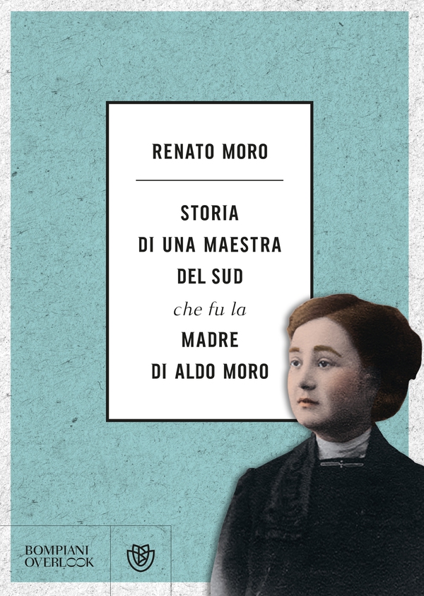 Storia di una maestra del Sud che fu la madre di Aldo Moro - Librerie.coop Storia di una maestra del Sud che fu la madre di Aldo Moro - Librerie.coop