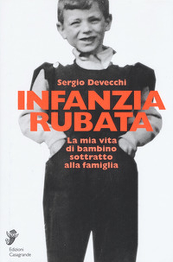 Infanzia rubata. La mia vita di bambino sottratto alla famiglia - Librerie.coop Infanzia rubata. La mia vita di bambino sottratto alla famiglia - Librerie.coop