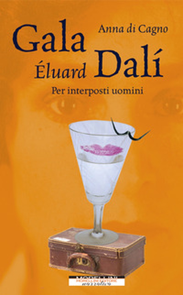 Gala Éluard Dalí. Per interposti uomini - Librerie.coop Gala Éluard Dalí. Per interposti uomini - Librerie.coop