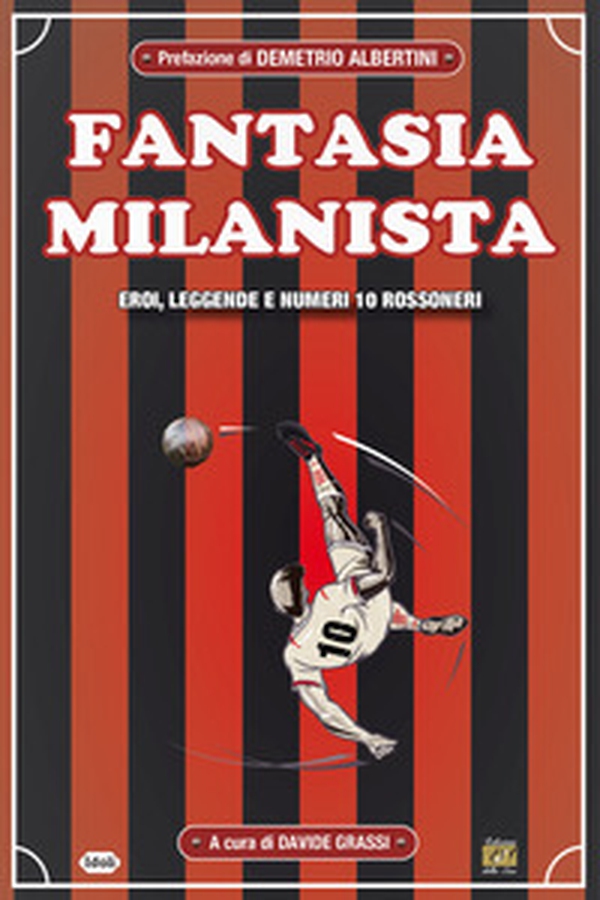 Fantasia milanista. Eroi, leggende e numeri 10 rossoneri - Librerie.coop Fantasia milanista. Eroi, leggende e numeri 10 rossoneri - Librerie.coop