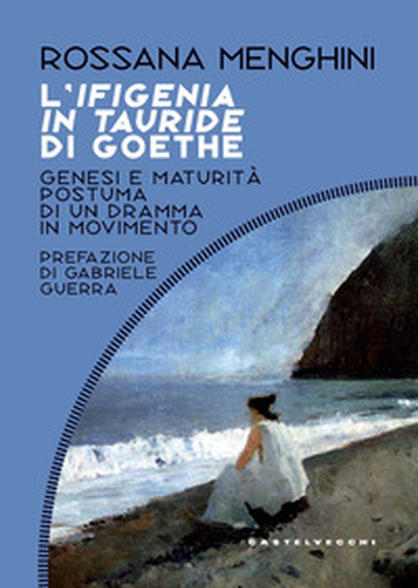 L'Ifigenia in Tauride di Goethe. Genesi e maturità postuma di un dramma in movimento - Librerie.coop L'Ifigenia in Tauride di Goethe. Genesi e maturità postuma di un dramma in movimento - Librerie.coop