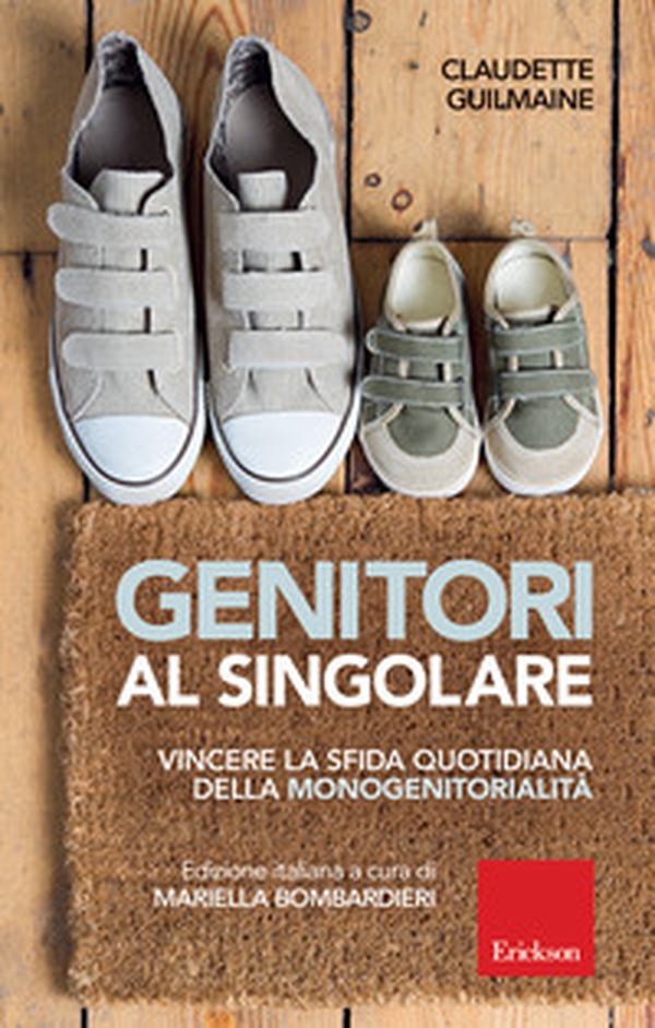 Genitori al singolare. Vincere la sfida quotidiana della monogenitorialità - Librerie.coop Genitori al singolare. Vincere la sfida quotidiana della monogenitorialità - Librerie.coop