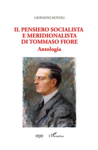 Il pensiero socialista e meridionalista di Tommaso Fiore. Antologia - Librerie.coop